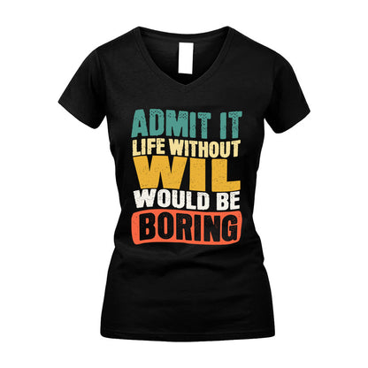 WIL HH88-K2-106–Personalized Funny Quote Apparel “Life Without NAME Would Be Boring”