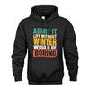 WINTER  HH88-K2-106–Personalized Funny Quote Apparel “Life Without NAME Would Be Boring”