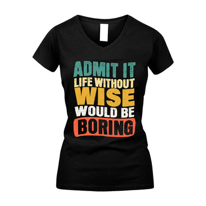 WISE  HH88-K2-106–Personalized Funny Quote Apparel “Life Without NAME Would Be Boring”