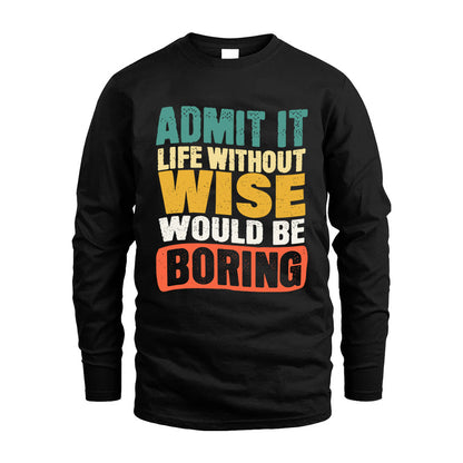 WISE  HH88-K2-106–Personalized Funny Quote Apparel “Life Without NAME Would Be Boring”