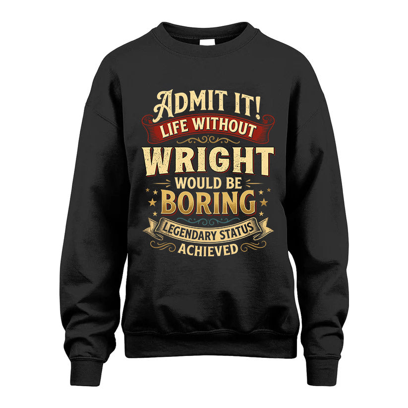 WRIGHT L02-TT36 Personalized Funny Quote Apparel