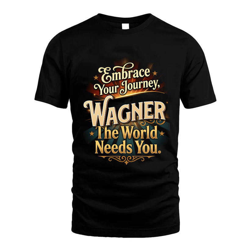 WAGNER L04-TT36 Personalized Funny Quote Apparel