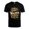 WAGNER L04-TT36 Personalized Funny Quote Apparel