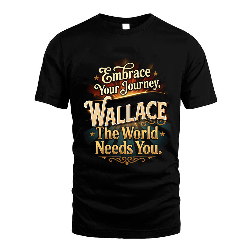 WALLACE L04-TT36 Personalized Funny Quote Apparel