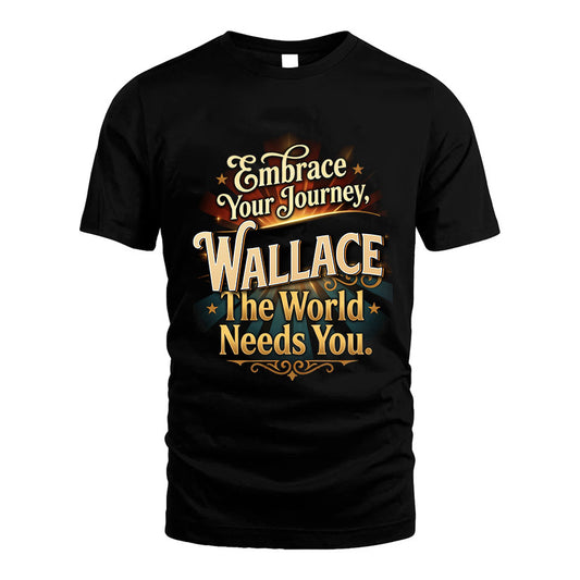 WALLACE L04-TT36 Personalized Funny Quote Apparel