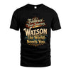 WATSON L04-TT36 Personalized Funny Quote Apparel