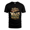WILLIE L04-TT36 Personalized Funny Quote Apparel