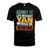 YAN  HH88-K2-106–Personalized Funny Quote Apparel “Life Without NAME Would Be Boring”