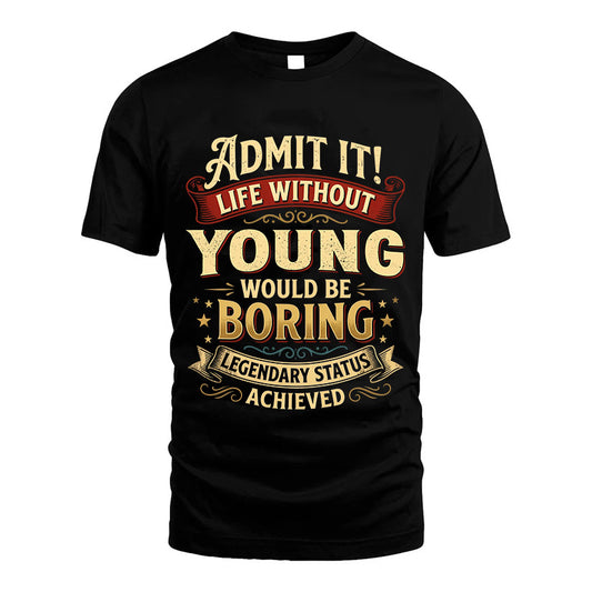 YOUNG L02-TT36 Personalized Funny Quote Apparel