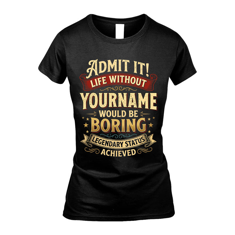 YOURNAME L02-TT36 Personalized Funny Quote Apparel