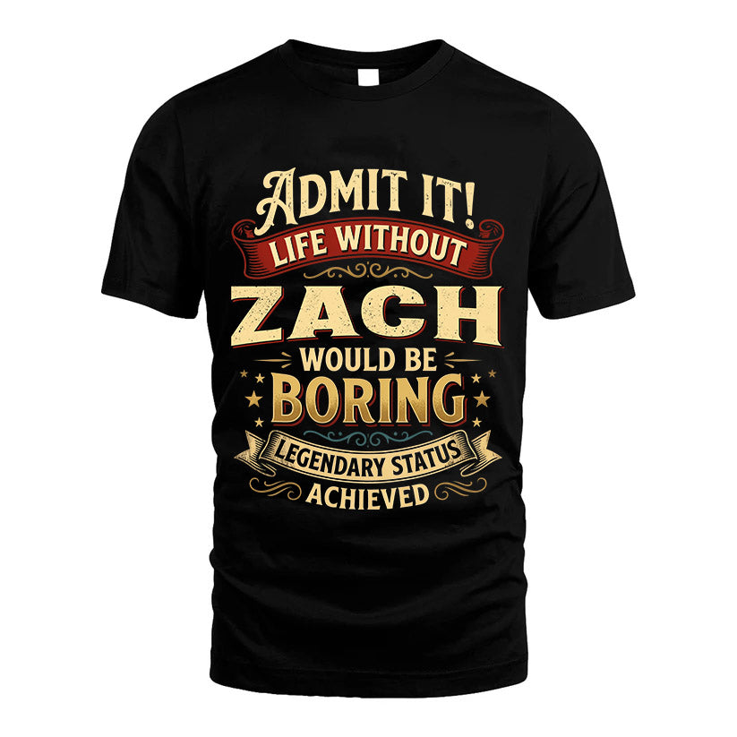 ZACH L02-TT36 Personalized Funny Quote Apparel