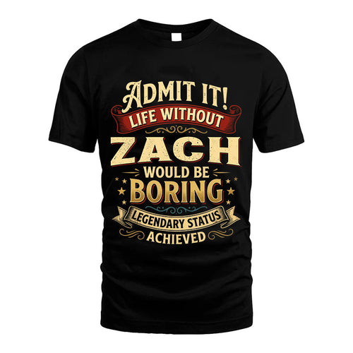 ZACH L02-TT36 Personalized Funny Quote Apparel