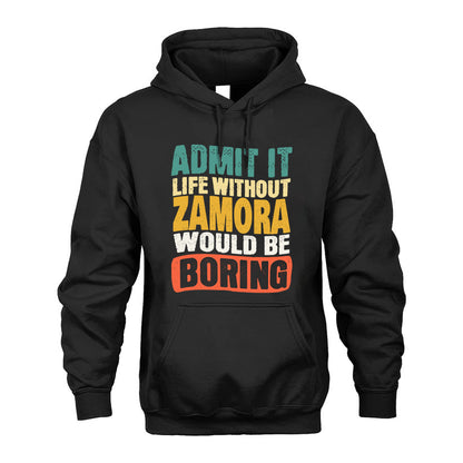 ZAMORA  HH88-K2-106–Personalized Funny Quote Apparel “Life Without NAME Would Be Boring”