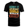 ZAVALA  HH88-K2-106–Personalized Funny Quote Apparel “Life Without NAME Would Be Boring”