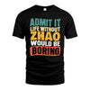 ZHAO  HH88-K2-106–Personalized Funny Quote Apparel “Life Without NAME Would Be Boring”