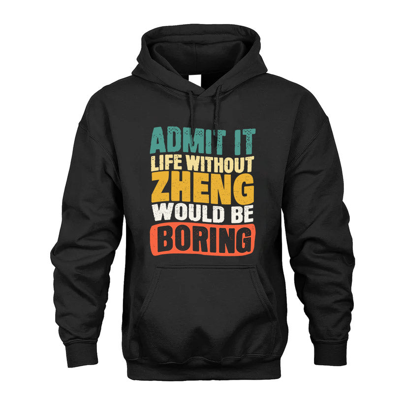 ZHENG  HH88-K2-106–Personalized Funny Quote Apparel “Life Without NAME Would Be Boring”