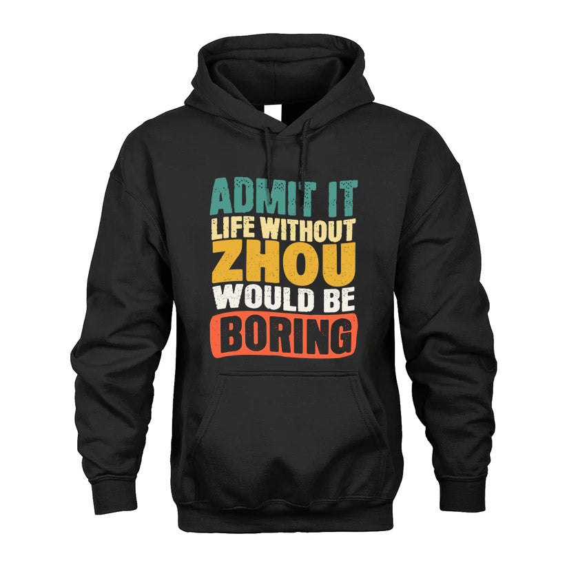 ZHOU  HH88-K2-106–Personalized Funny Quote Apparel “Life Without NAME Would Be Boring”
