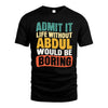 ABDUL HH88-K2-106–Personalized Funny Quote Apparel “Life Without NAME Would Be Boring”