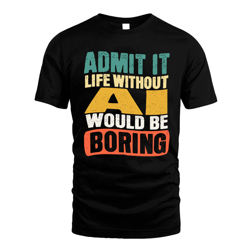 AI HH88-K2-106–Personalized Funny Quote Apparel “Life Without NAME Would Be Boring”