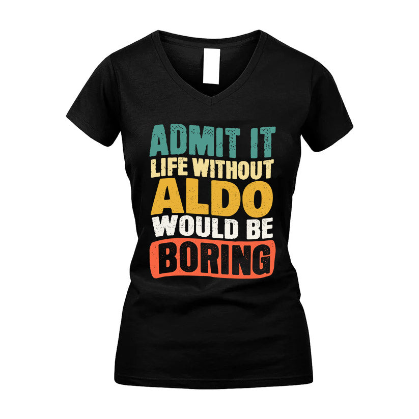 ALDO HH88-K2-106–Personalized Funny Quote Apparel “Life Without NAME Would Be Boring”