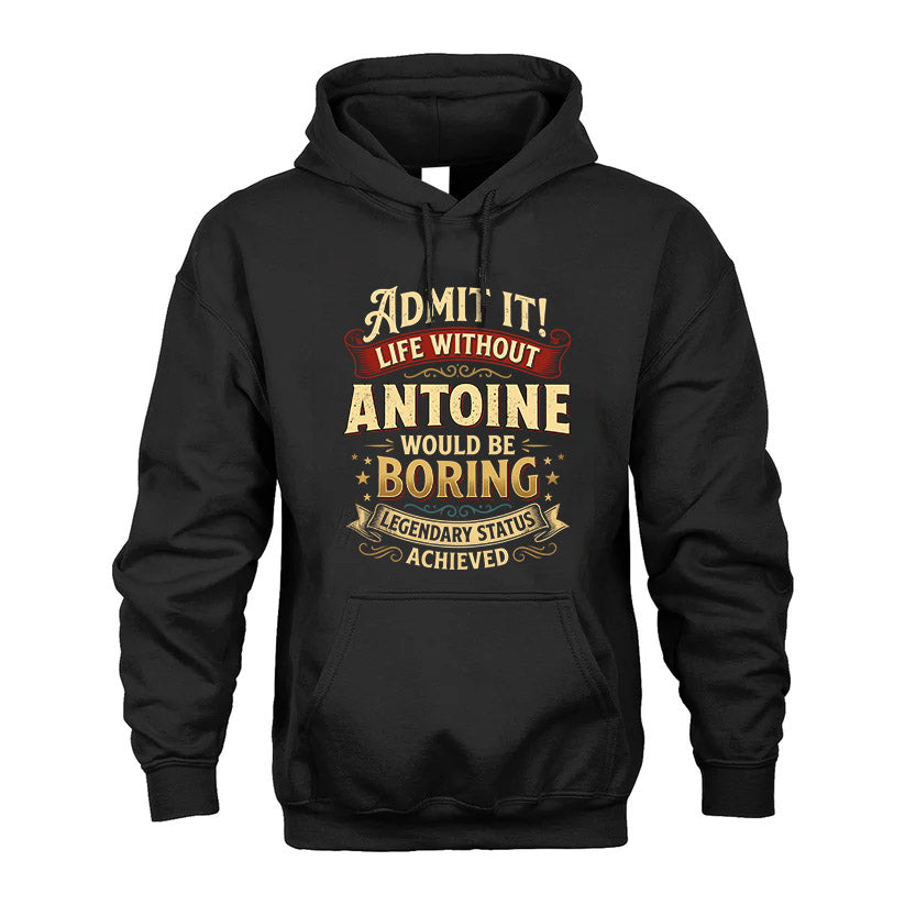 ANTOINE L02-TT36 Personalized Funny Quote Apparel