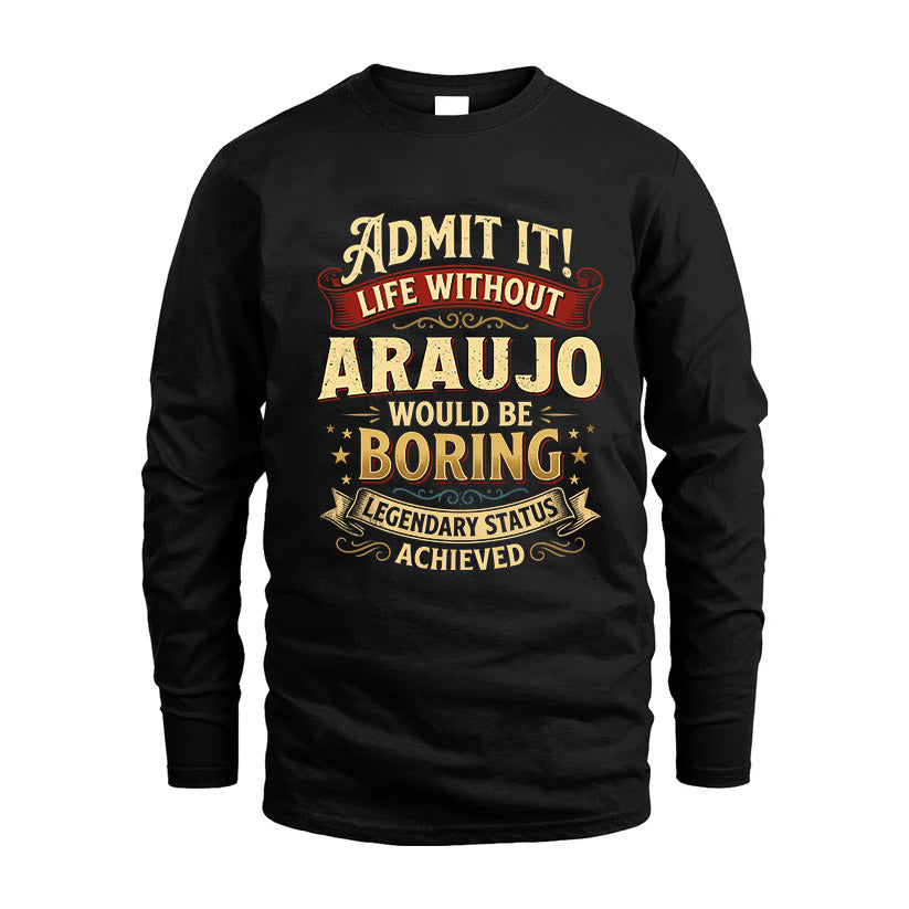 ARAUJO L02-TT36 Personalized Funny Quote Apparel