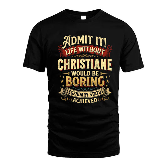 CHRISTIANE L02-TT36 Personalized Funny Quote Apparel