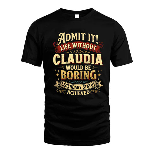 CLAUDIA L02-TT36 Personalized Funny Quote Apparel