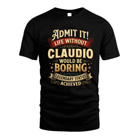 CLAUDIO L02-TT36 Personalized Funny Quote Apparel