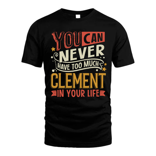CLEMENT NO2-TT36 Personalized Funny Quote Apparel