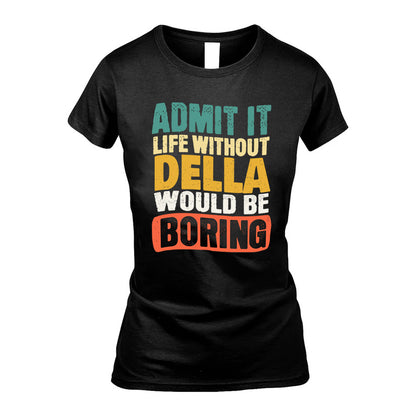 DELLA HH88-K2-106–Personalized Funny Quote Apparel “Life Without NAME Would Be Boring”