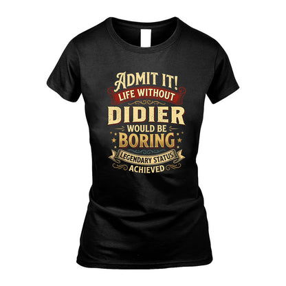 DIDIER L02-TT36 Personalized Funny Quote Apparel