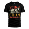 ETHAN NO2-TT36 Personalized Funny Quote Apparel