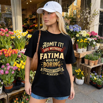 FATIMA L02-TT36 Personalized Funny Quote Apparel