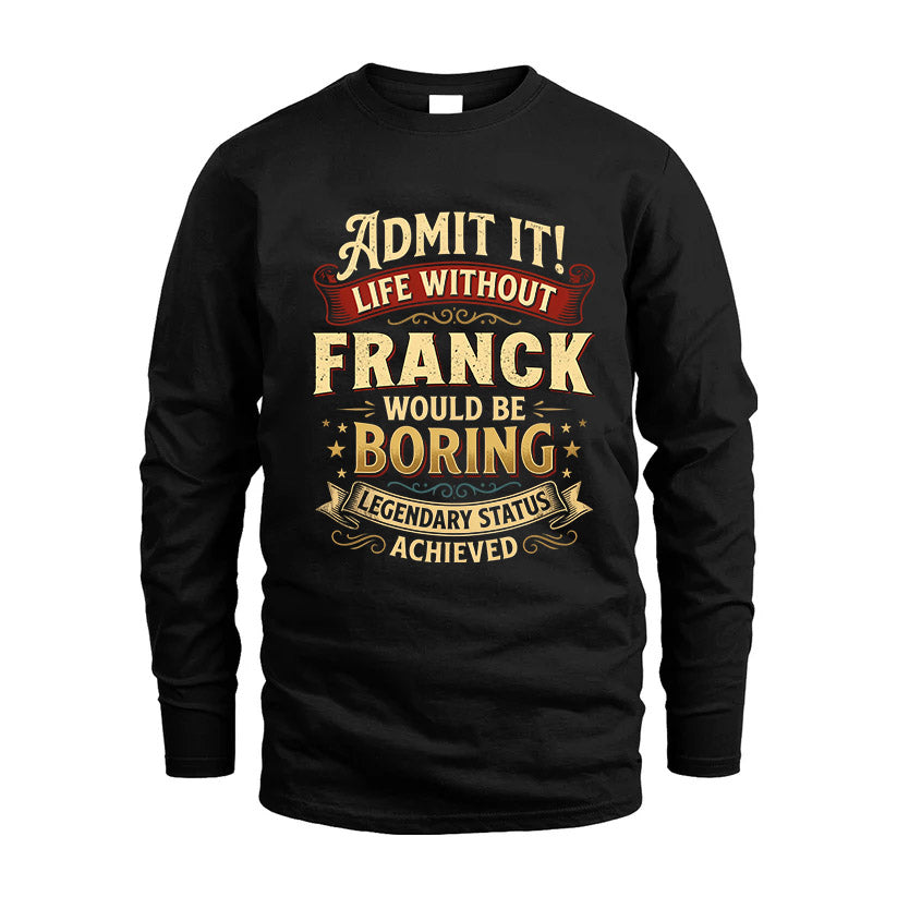 FRANCK L02-TT36 Personalized Funny Quote Apparel
