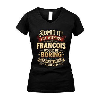 FRANCOIS L02-TT36 Personalized Funny Quote Apparel