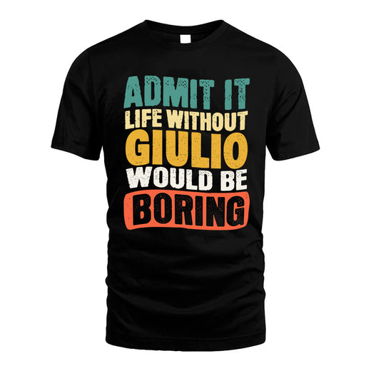 GIULIO HH88-K2-106–Personalized Funny Quote Apparel “Life Without NAME Would Be Boring”
