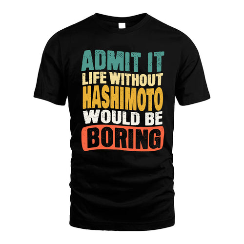 HASHIMOTO HH88-K2-106–Personalized Funny Quote Apparel “Life Without NAME Would Be Boring”