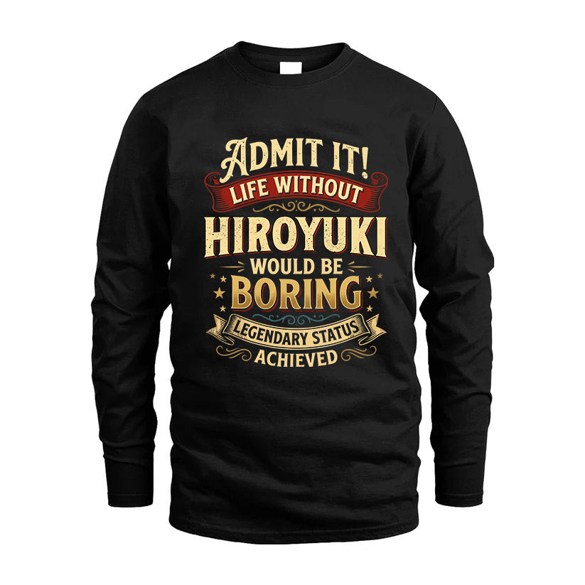 HIROYUKI L02-TT36 Personalized Funny Quote Apparel