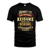 KEISUKE L02-TT36 Personalized Funny Quote Apparel