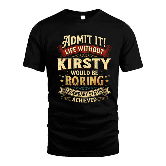 KIRSTY L02-TT36 Personalized Funny Quote Apparel