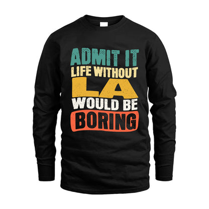 LA HH88-K2-106–Personalized Funny Quote Apparel “Life Without NAME Would Be Boring”