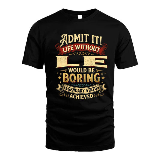 LE L02-TT36 Personalized Funny Quote Apparel