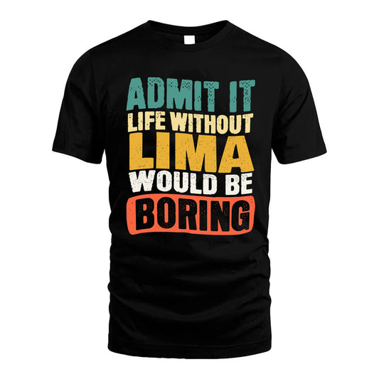 LIMA HH88-K2-106–Personalized Funny Quote Apparel “Life Without NAME Would Be Boring”