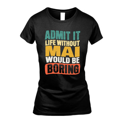MAI HH88-K2-106–Personalized Funny Quote Apparel “Life Without NAME Would Be Boring”