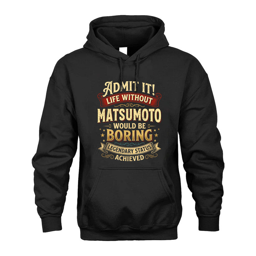 MATSUMOTO L02-TT36 Personalized Funny Quote Apparel