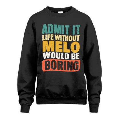 MELO HH88-K2-106–Personalized Funny Quote Apparel “Life Without NAME Would Be Boring”