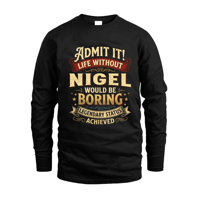 NIGEL L02-TT36 Personalized Funny Quote Apparel