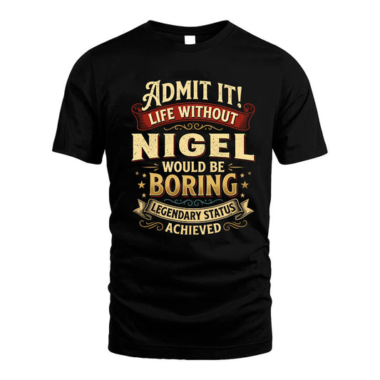 NIGEL L02-TT36 Personalized Funny Quote Apparel