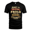PAOLO L02-TT36 Personalized Funny Quote Apparel